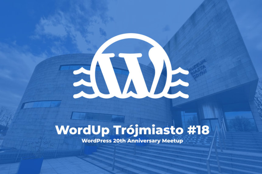 WordUp Trójmiasto #18 - WordPress 20th Anniversary Meetup
